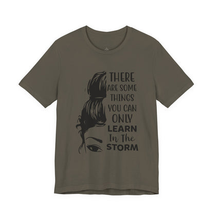 Inspirational 'Only Learn in the Storm' Tee — Women's Resilience Graphic Shirt