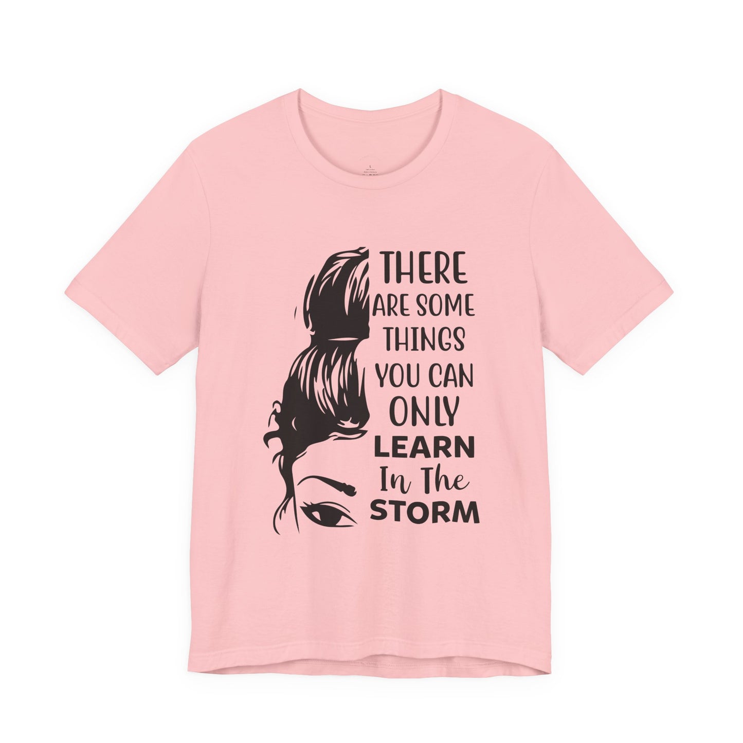 Inspirational 'Only Learn in the Storm' Tee — Women's Resilience Graphic Shirt