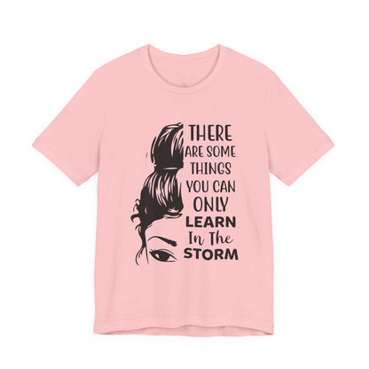 Inspirational 'Only Learn in the Storm' Tee — Women's Resilience Graphic Shirt