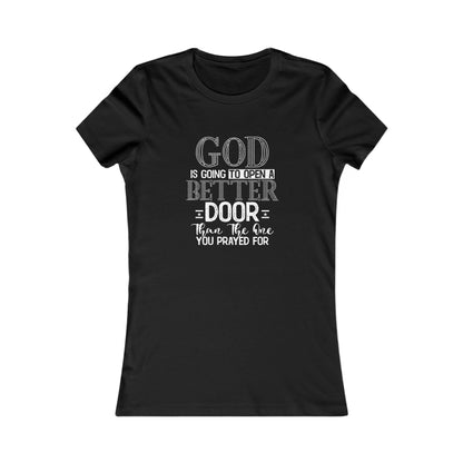 Inspirational Women's Favorite Tee - "God is Going to Open a Better Door"