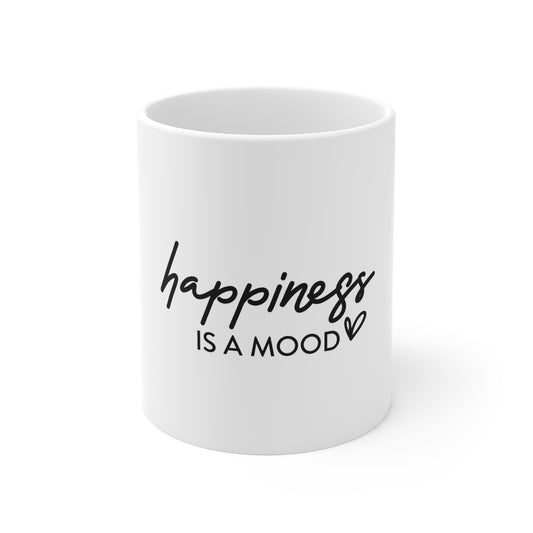 Happiness Is A Mood 11oz Ceramic Mug — Inspirational Coffee Cup