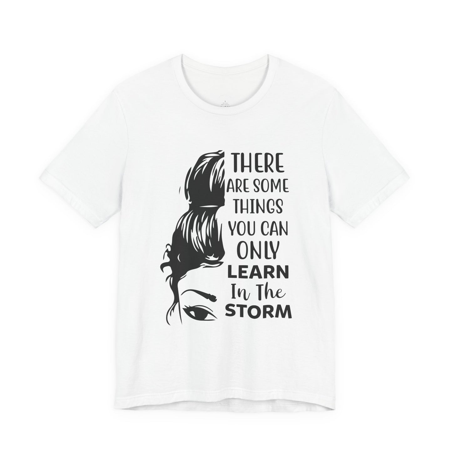 Inspirational 'Only Learn in the Storm' Tee — Women's Resilience Graphic Shirt