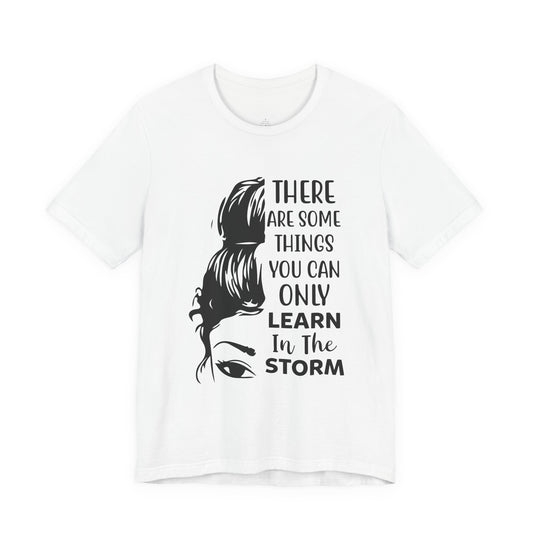 Inspirational 'Only Learn in the Storm' Tee — Women's Resilience Graphic Shirt