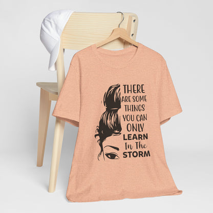 Inspirational 'Only Learn in the Storm' Tee — Women's Resilience Graphic Shirt