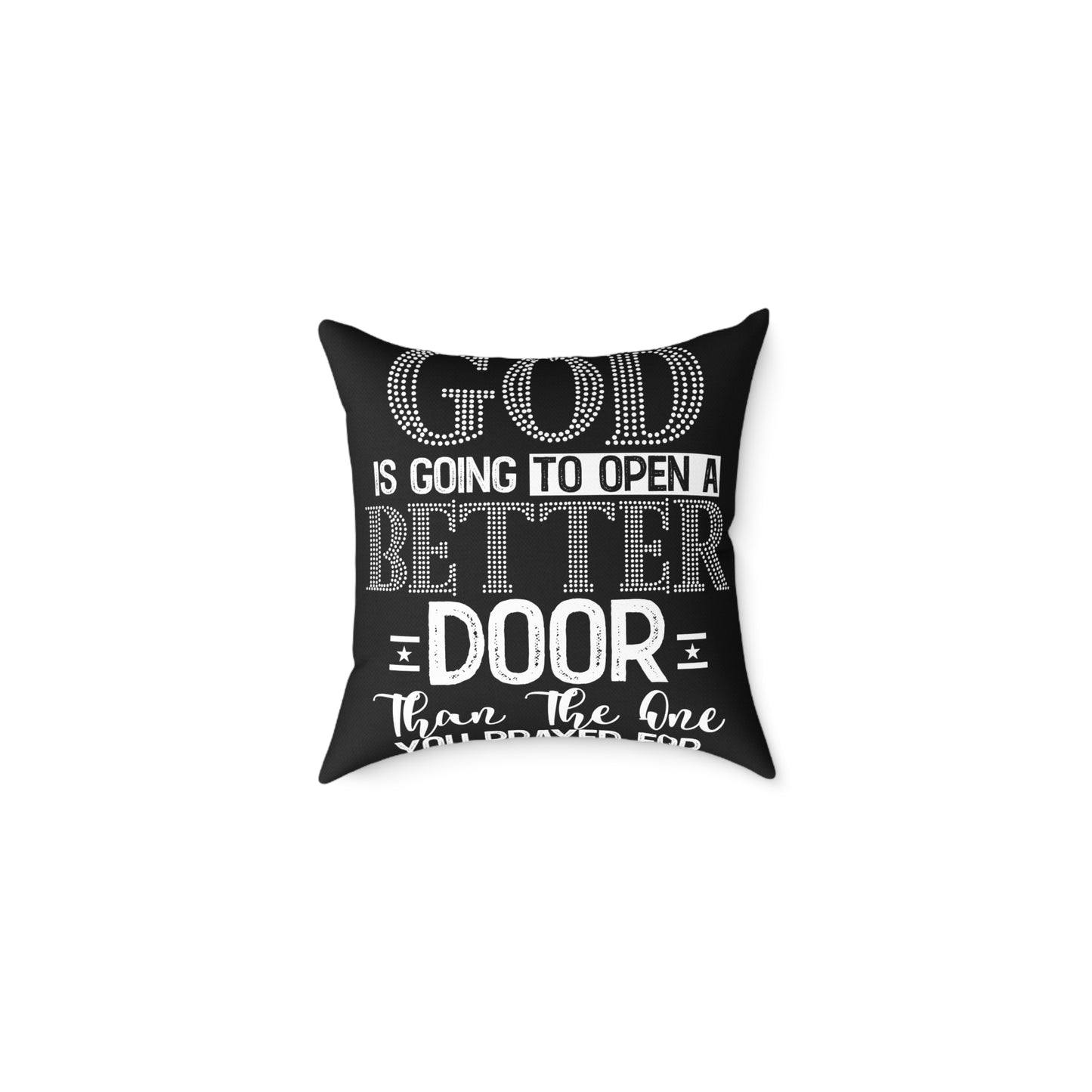 Inspirational Quote Pillow — “God is Going to Open a Better Door” Square Throw Pillow