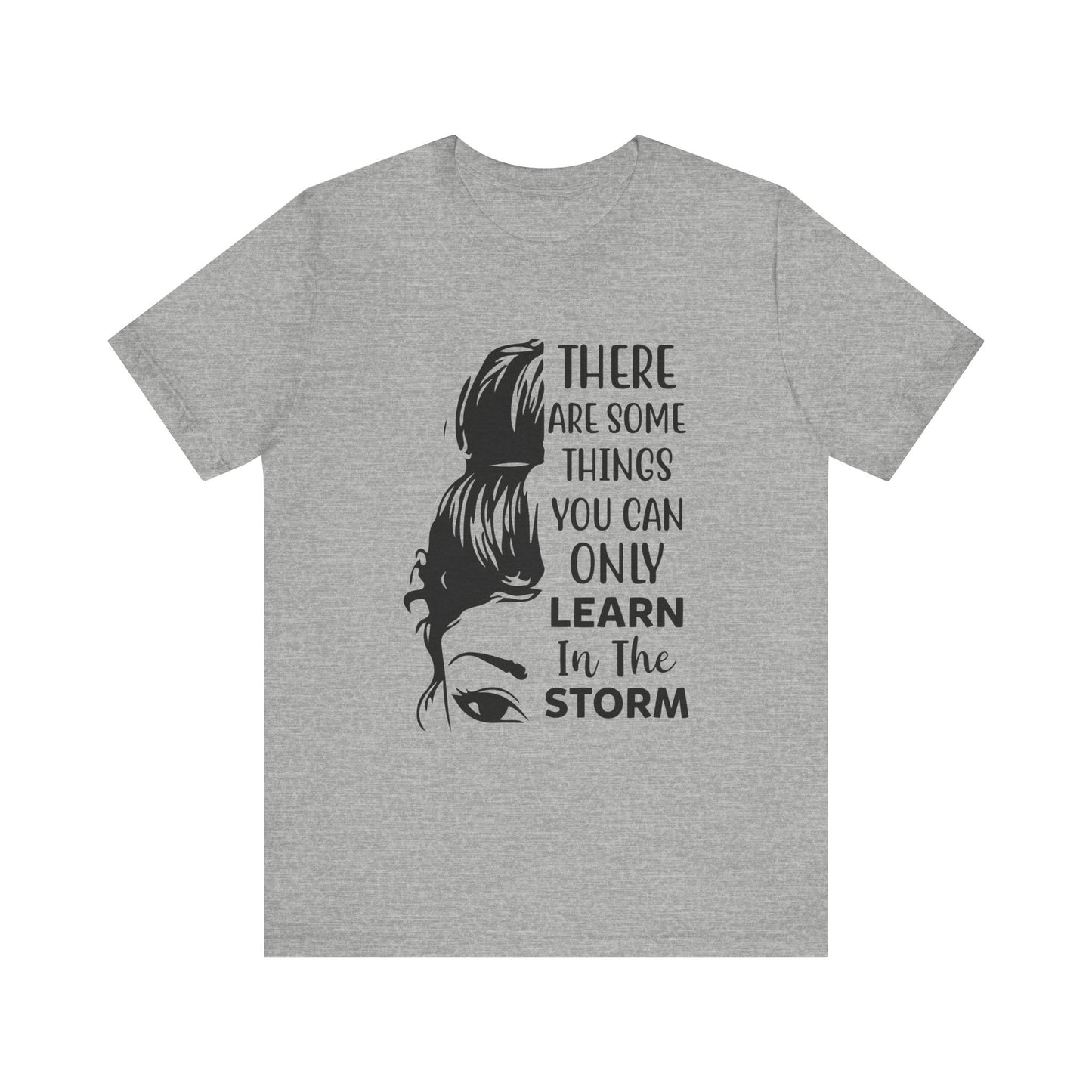 Inspirational 'Only Learn in the Storm' Tee — Women's Resilience Graphic Shirt