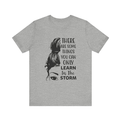 Inspirational 'Only Learn in the Storm' Tee — Women's Resilience Graphic Shirt