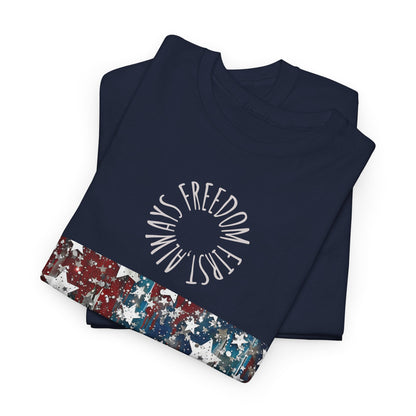 Freedom First Always Unisex Tee - Heavy Cotton