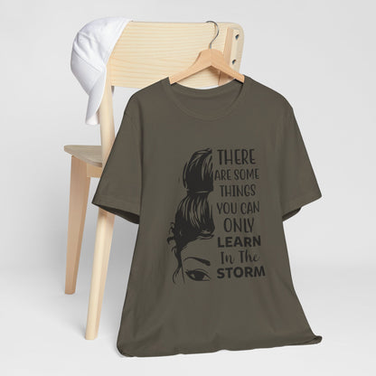 Inspirational 'Only Learn in the Storm' Tee — Women's Resilience Graphic Shirt