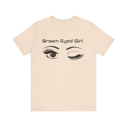 Brown Eyed Girl Women and Youth Girls T-Shirt