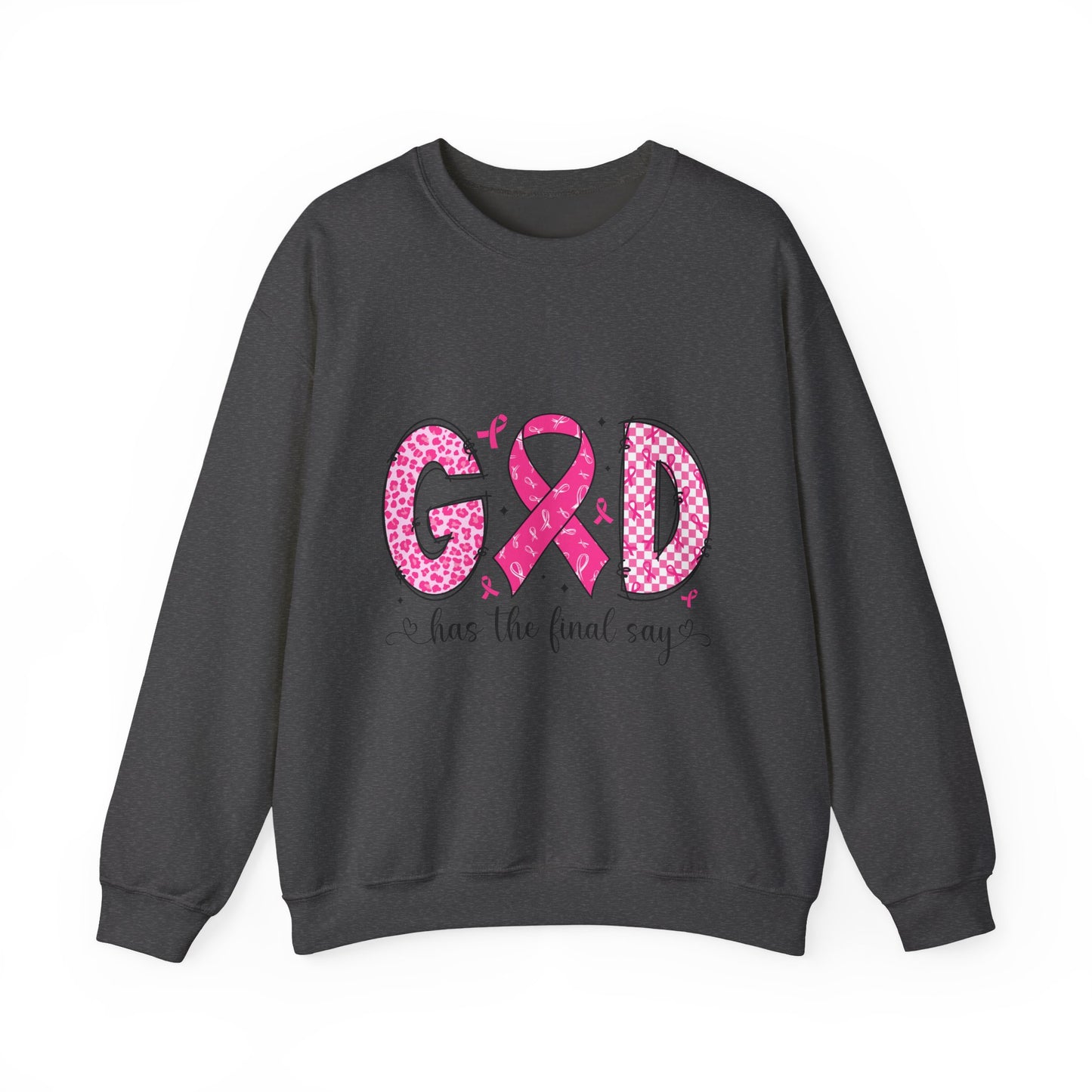 Breast Cancer Awareness Crewneck Sweatshirt — "God Has the Final Say" Pink Ribbon Design