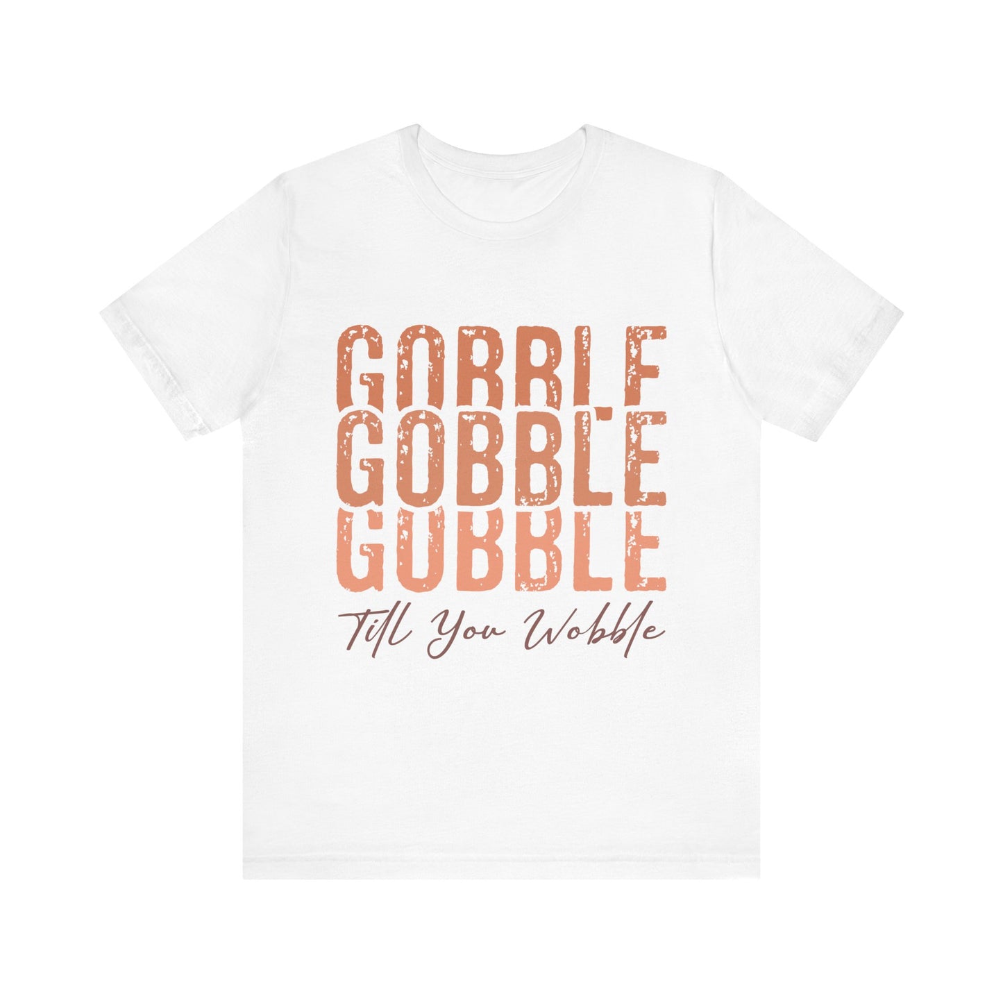 Thanksgiving "Gobble Till You Wobble" Tee