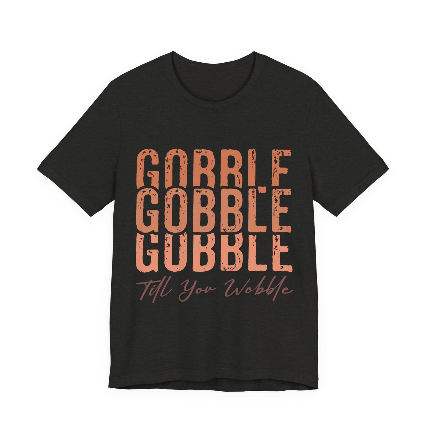 Thanksgiving "Gobble Till You Wobble" Tee