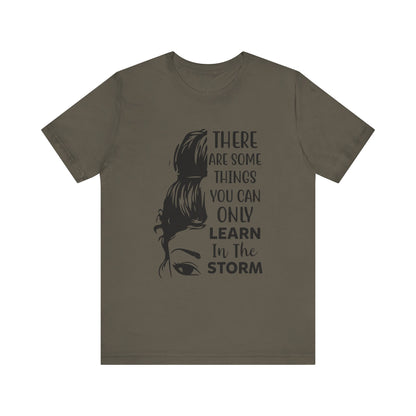 Inspirational 'Only Learn in the Storm' Tee — Women's Resilience Graphic Shirt