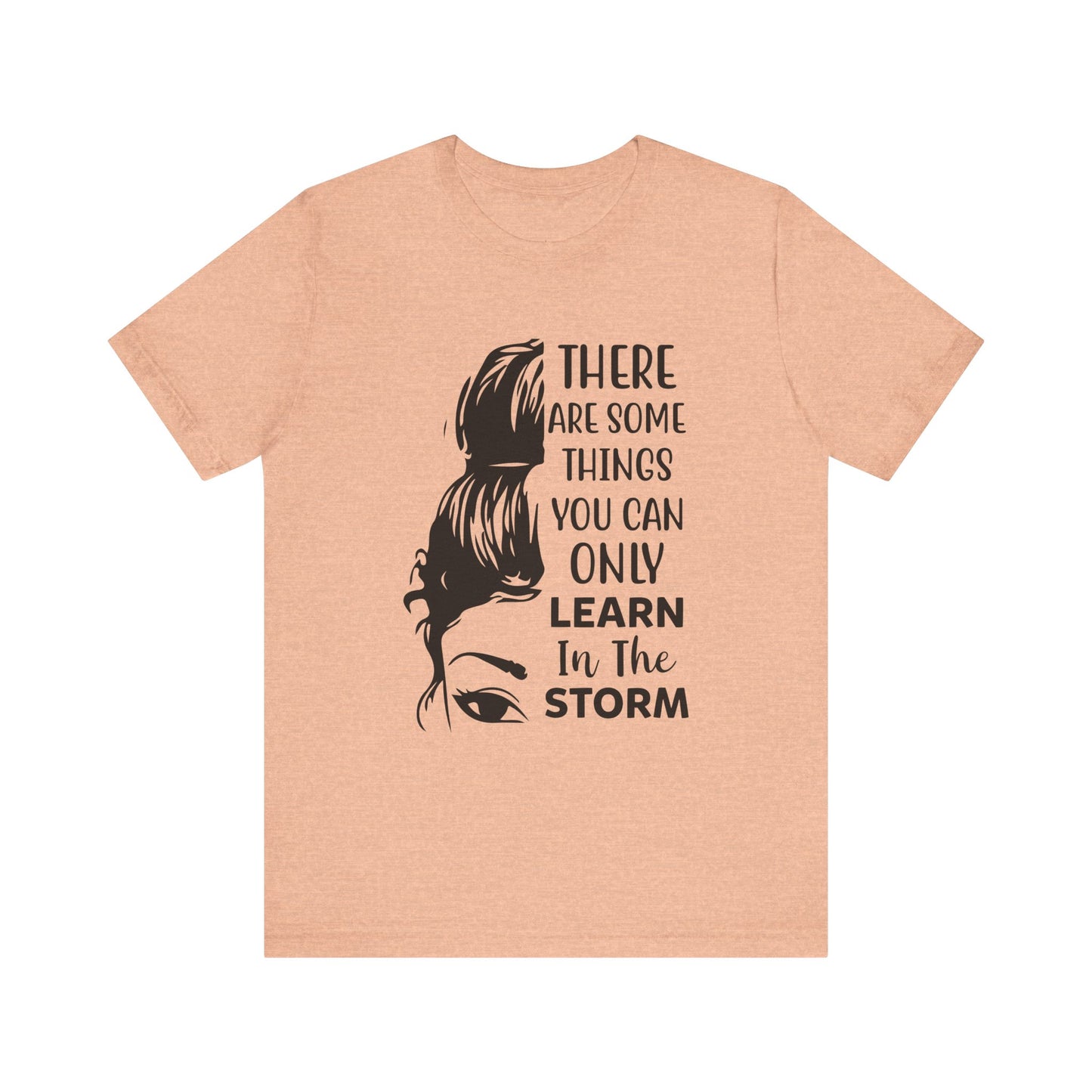 Inspirational 'Only Learn in the Storm' Tee — Women's Resilience Graphic Shirt