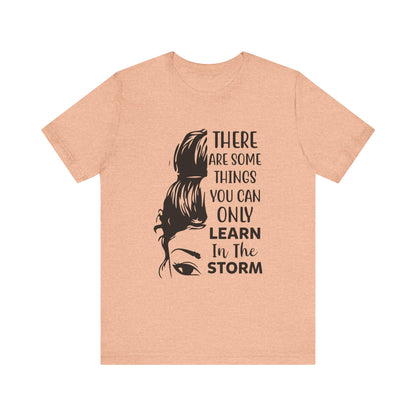 Inspirational 'Only Learn in the Storm' Tee — Women's Resilience Graphic Shirt