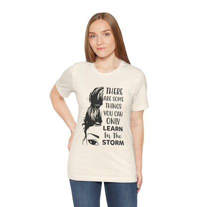 Inspirational 'Only Learn in the Storm' Tee — Women's Resilience Graphic Shirt