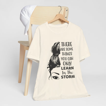 Inspirational 'Only Learn in the Storm' Tee — Women's Resilience Graphic Shirt