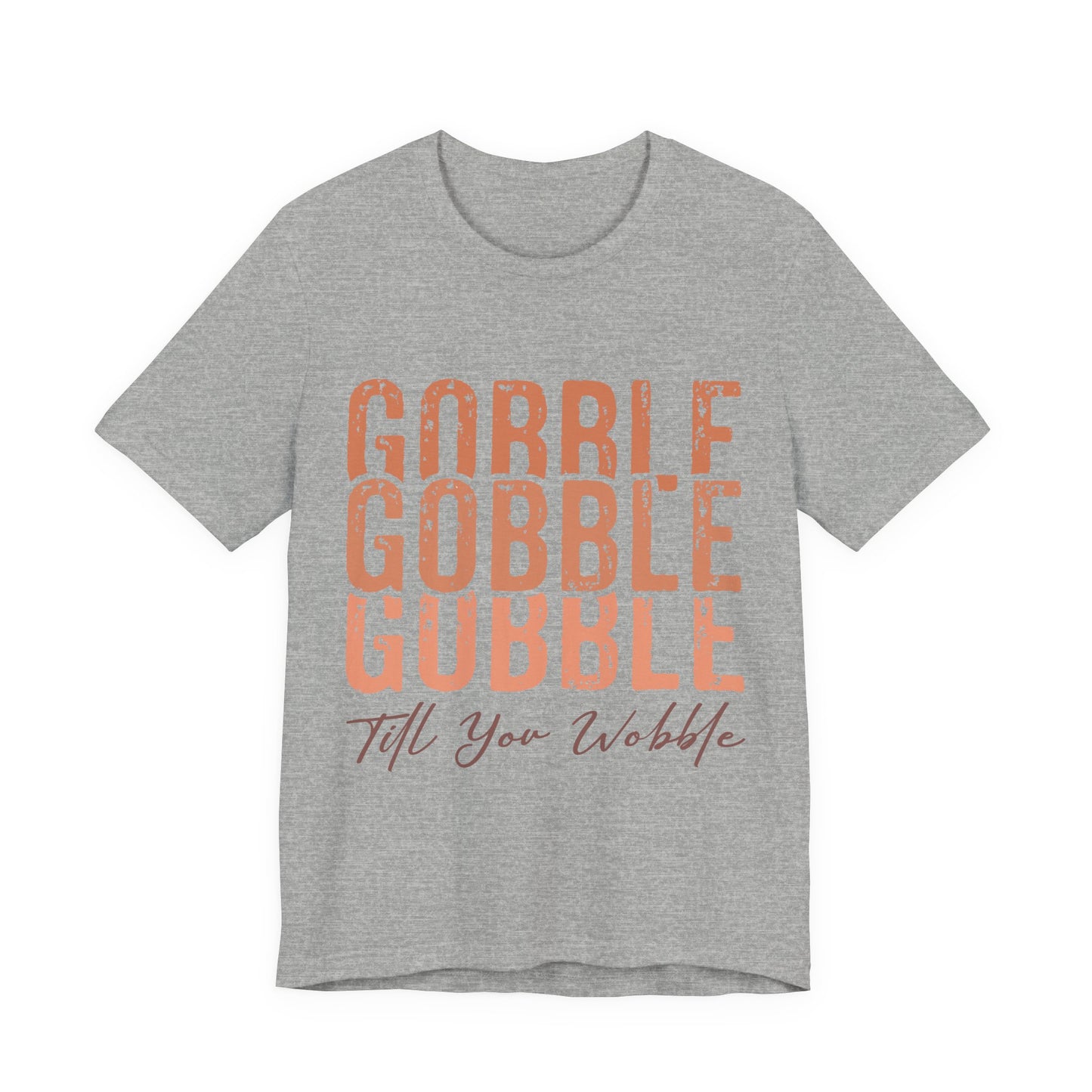 Thanksgiving "Gobble Till You Wobble" Tee