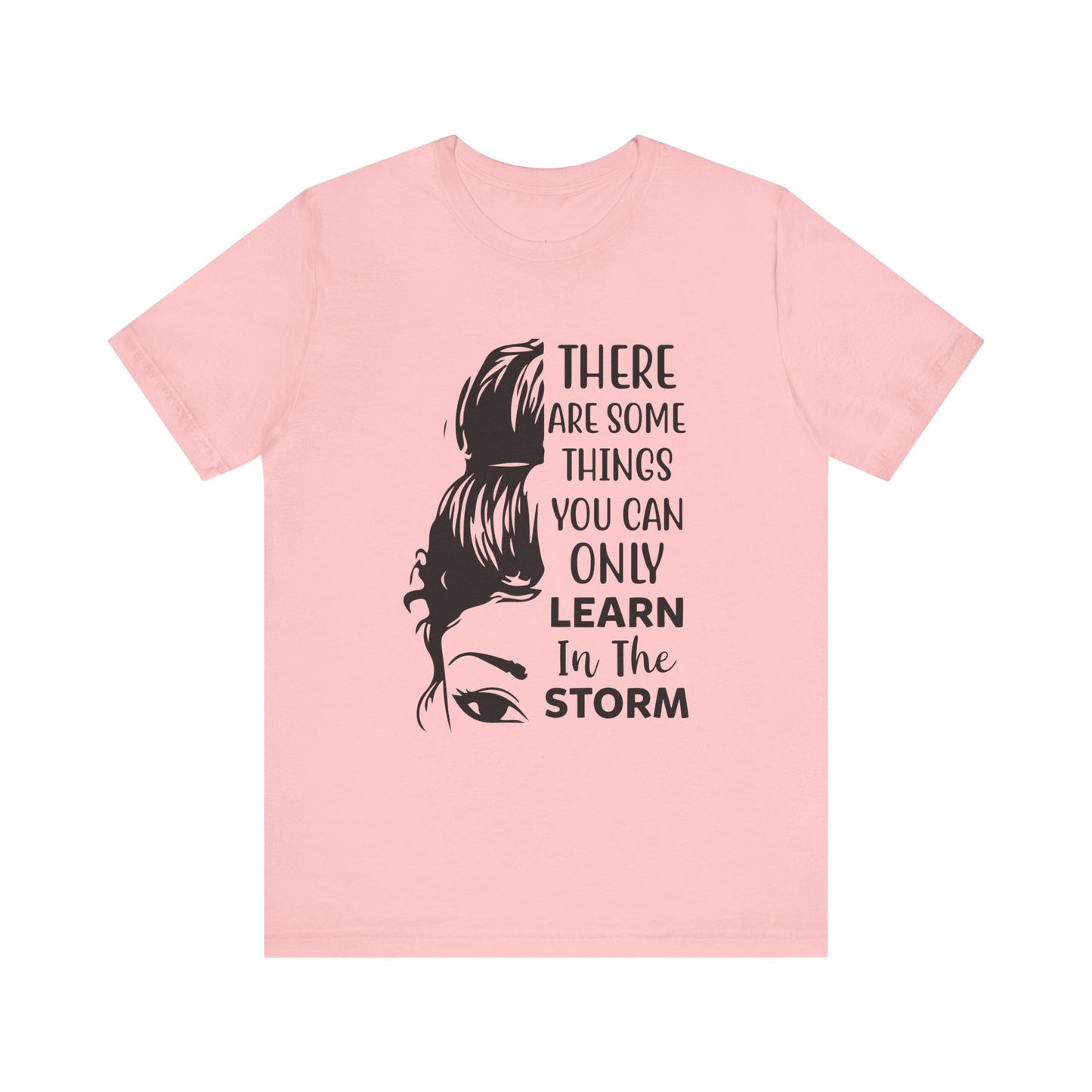 Inspirational 'Only Learn in the Storm' Tee — Women's Resilience Graphic Shirt