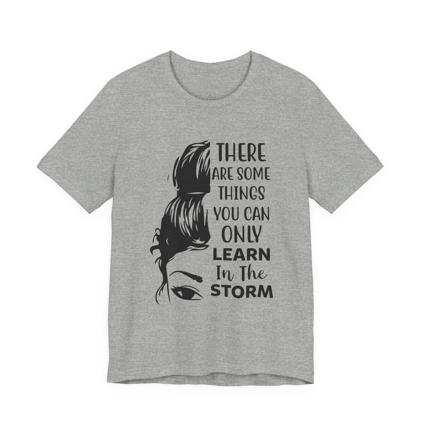 Inspirational 'Only Learn in the Storm' Tee — Women's Resilience Graphic Shirt