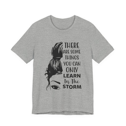 Inspirational 'Only Learn in the Storm' Tee — Women's Resilience Graphic Shirt