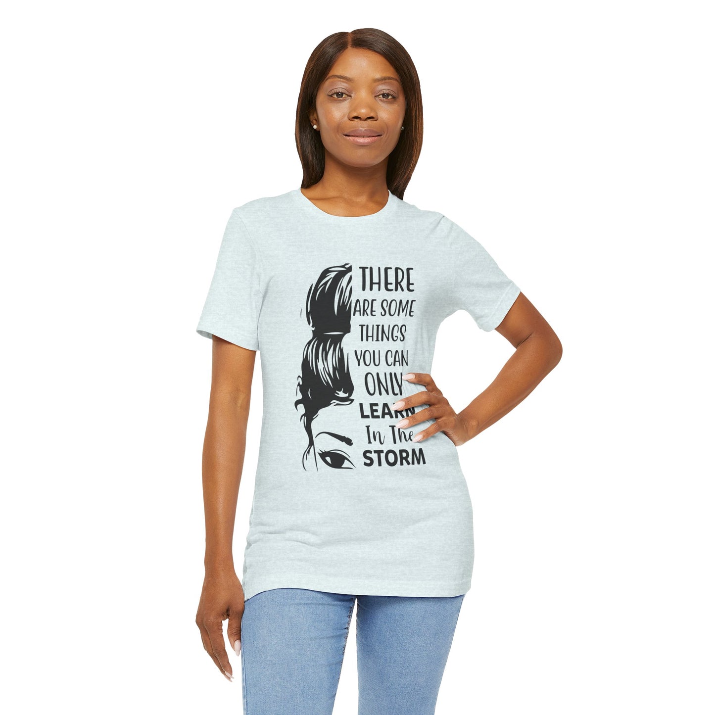 Inspirational 'Only Learn in the Storm' Tee — Women's Resilience Graphic Shirt
