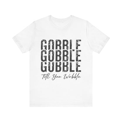 Thanksgiving 'Gobble Gobble Till You Wobble' T-Shirt