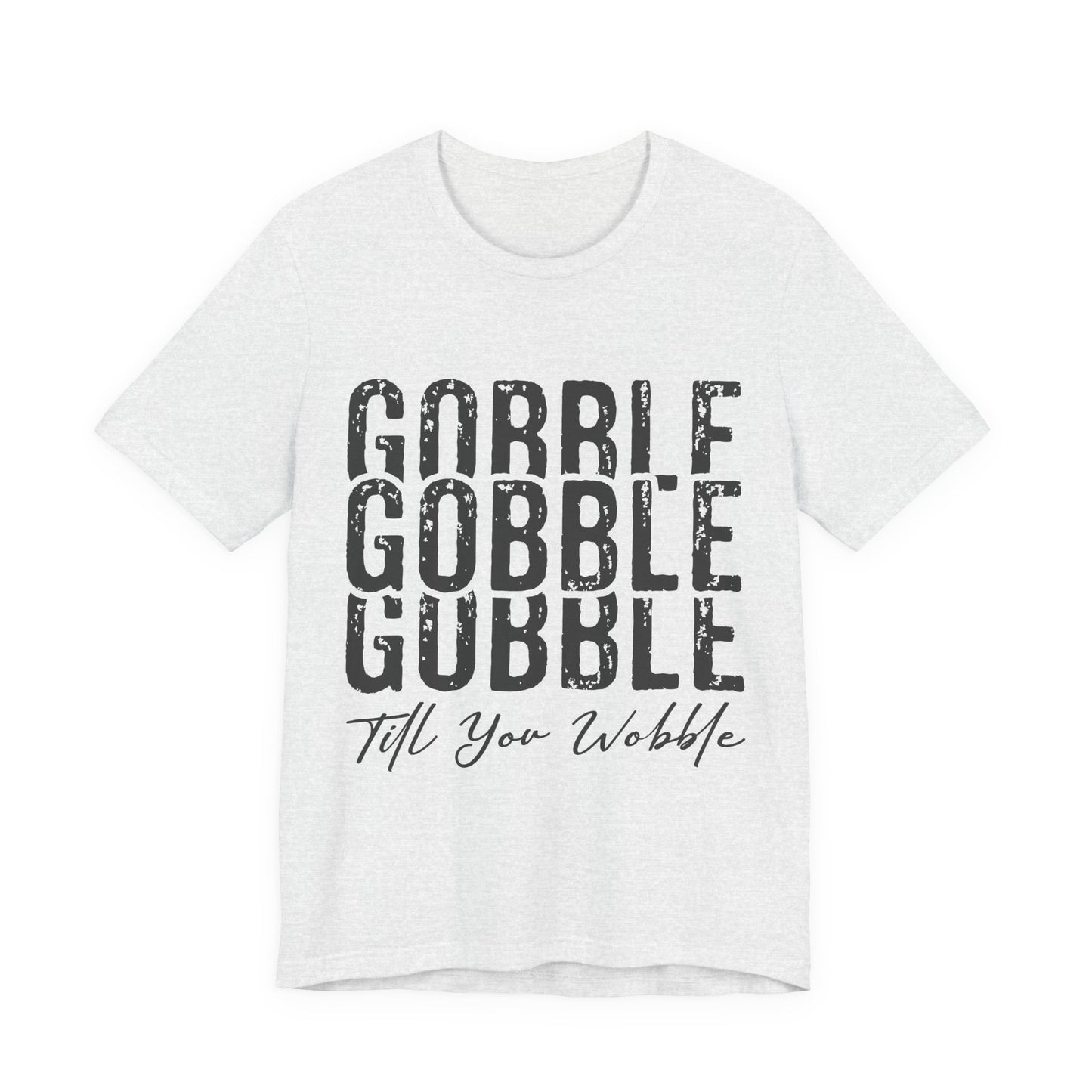 Thanksgiving 'Gobble Gobble Till You Wobble' T-Shirt