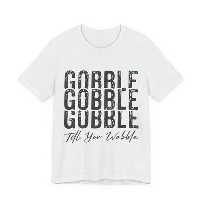 Thanksgiving 'Gobble Gobble Till You Wobble' T-Shirt