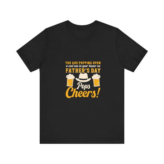 Father's Day Cheers Tee — "You Are Popping Open Father's Day Cheers!"