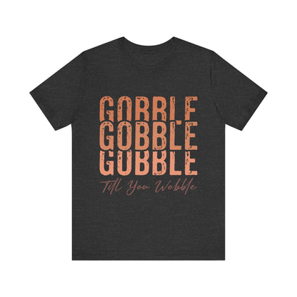 Thanksgiving "Gobble Till You Wobble" Tee