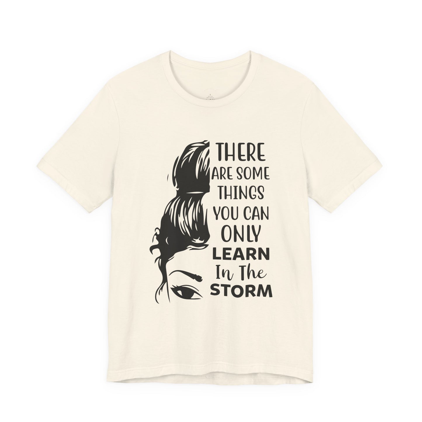 Inspirational 'Only Learn in the Storm' Tee — Women's Resilience Graphic Shirt