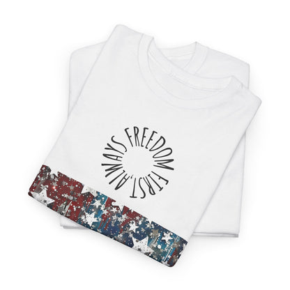 Freedom First Always Unisex Tee - Heavy Cotton