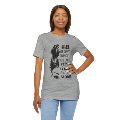 Inspirational 'Only Learn in the Storm' Tee — Women's Resilience Graphic Shirt