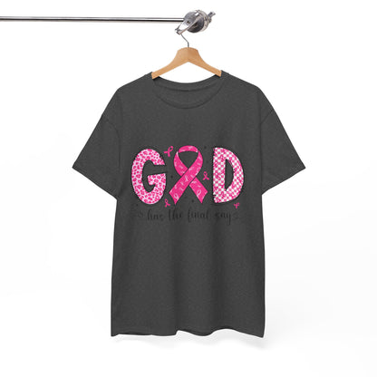 Breast Cancer Awareness Tee — God Has the Final Say Pink Ribbon Shirt