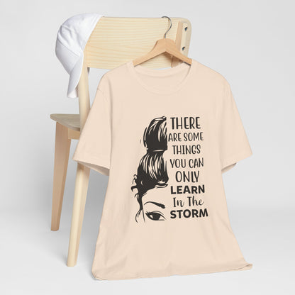 Inspirational 'Only Learn in the Storm' Tee — Women's Resilience Graphic Shirt