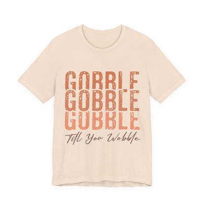 Thanksgiving "Gobble Till You Wobble" Tee