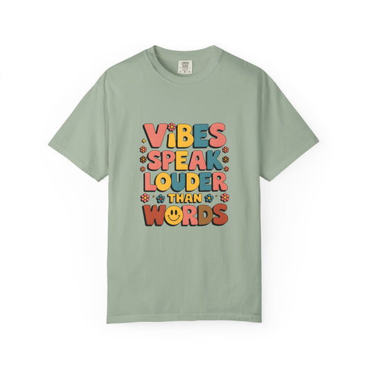 Vibes Speak Louder Than Words T-Shirt